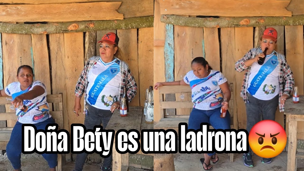 Neyda le reclama a Doña Bety usted es una ladrón y con eso me esta invitando😡