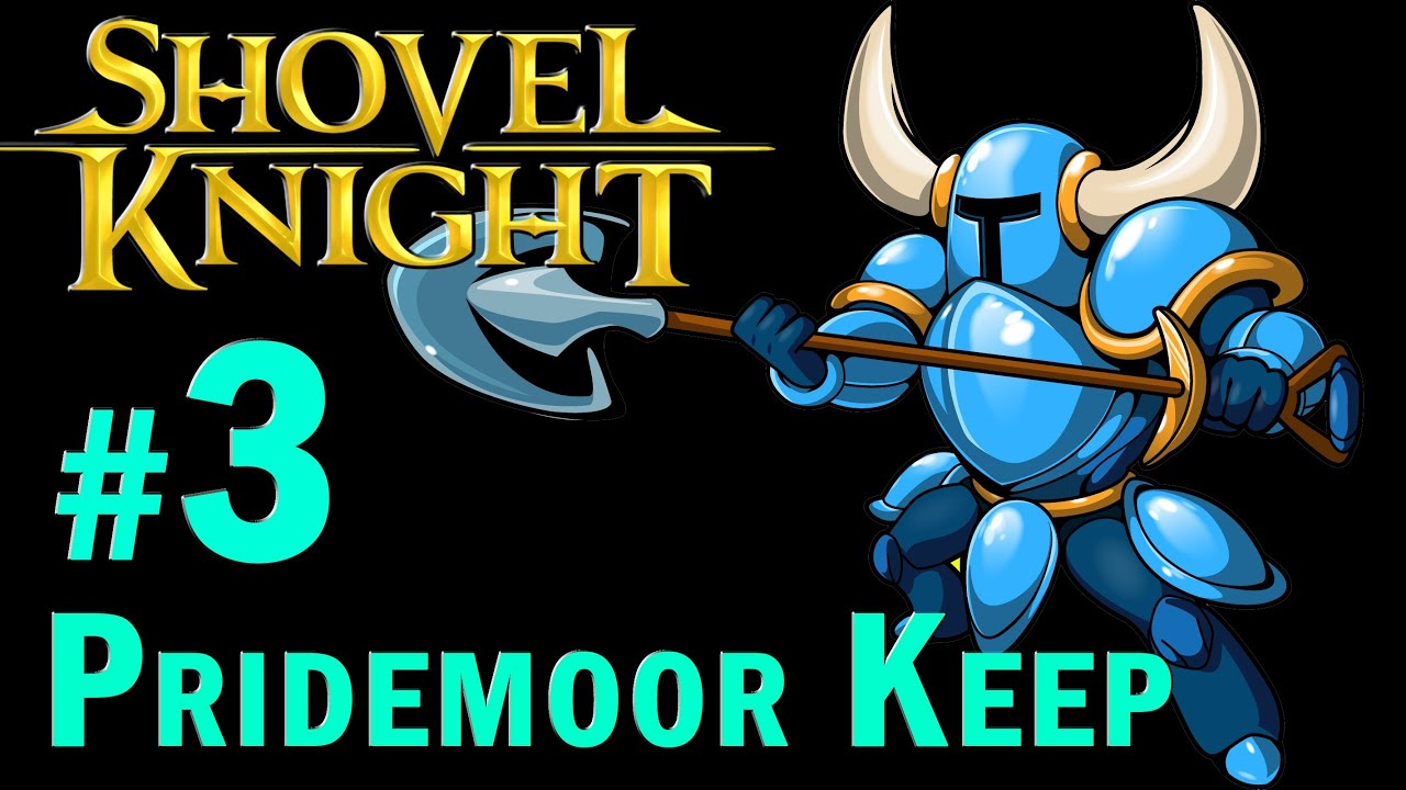 Shovel Knight Walkthrough - Part 3 Pridemoor Keep + BOSS King Knight 1080p