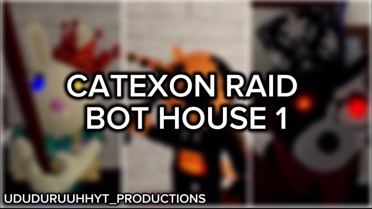 Catexon raid bot house one all Jumpscares Remastered 1 UduduruuhhYT_Studios