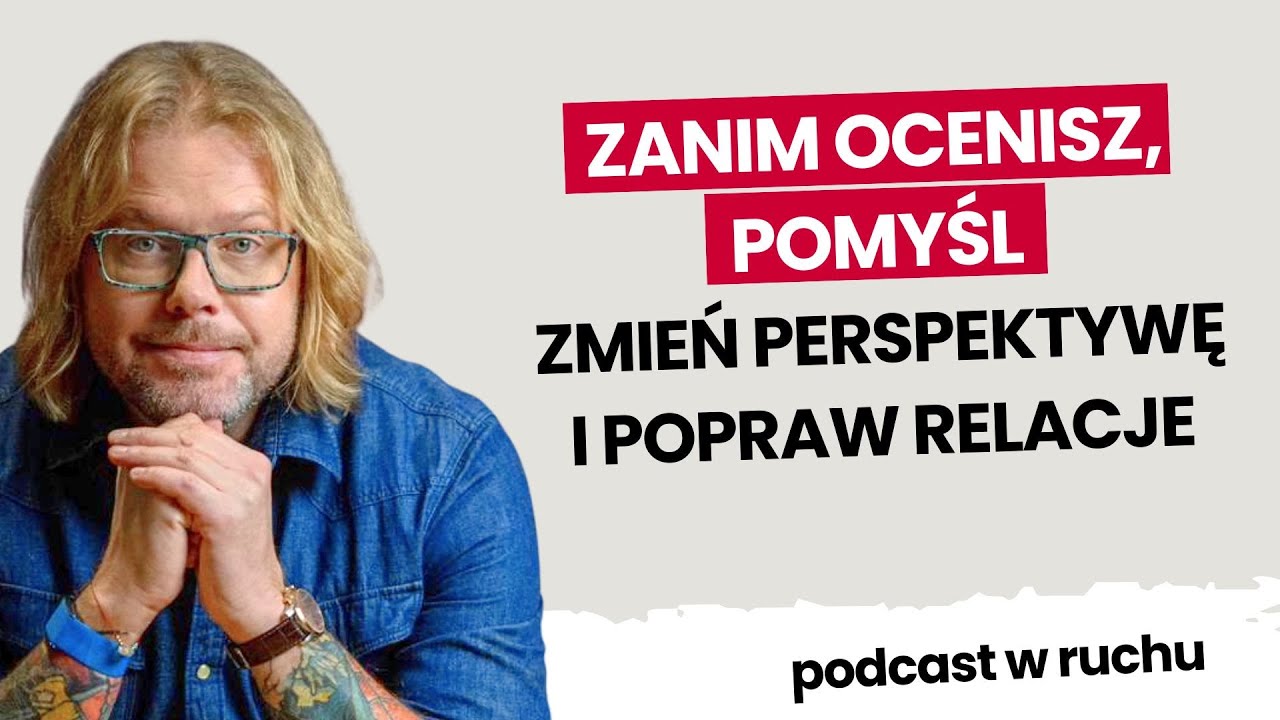 Percepcja Świata: Dlaczego ocena zawsze jest pochodną dw&oacute;ch stron | Wojciech Herra