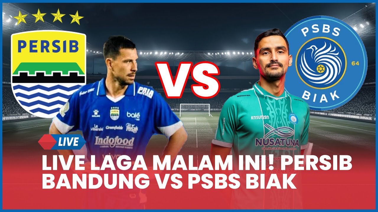 🔴 LIVE LAGA MALAM INI! PERSIB BANDUNG VS PSBS BIAK | LIVE SCORE