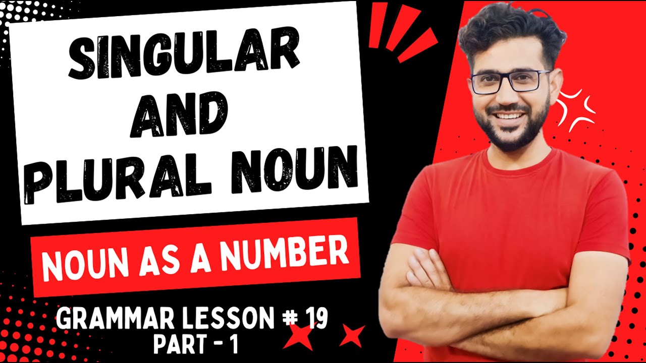 Singular and Plural Nouns | Singular Nouns and Plural Nouns | Singular and Plural