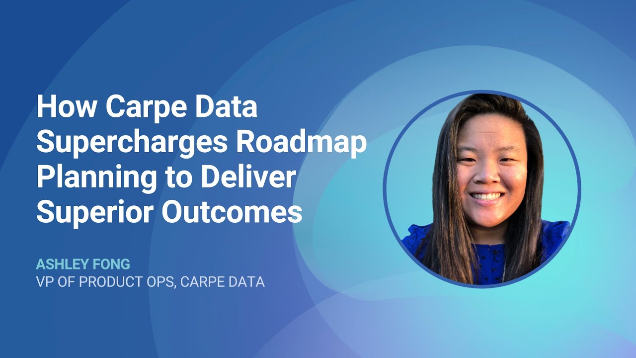 How Carpe Data Supercharges Roadmap Planning to Deliver Superior Outcomes