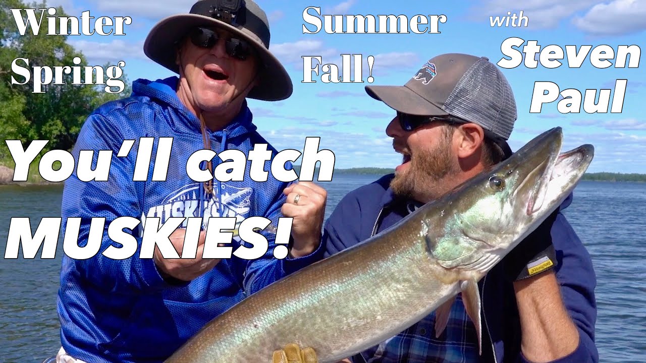 Winter, Spring, Summer & Fall. You&rsquo;ll Catch Muskies With Steven Paul! | Joe Bucher