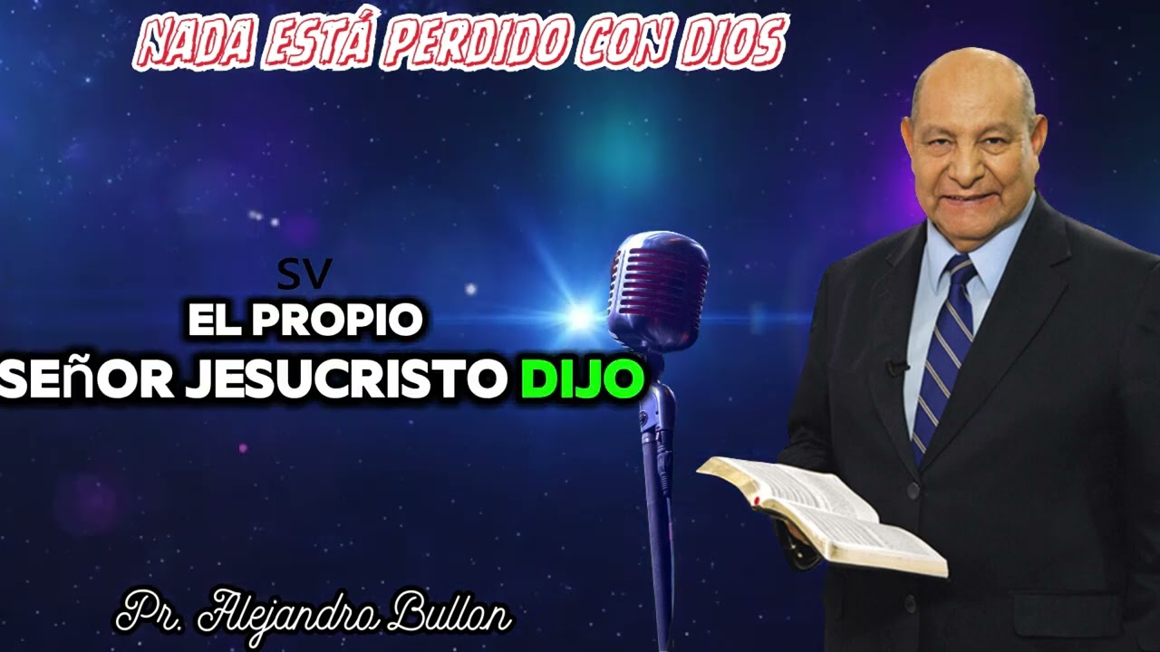 Pr. Bullón - Nada está perdido con Dios