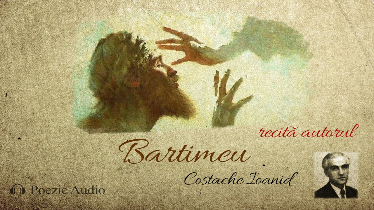 Bartimeu | Recită Costache Ioanid | Poezii creștine