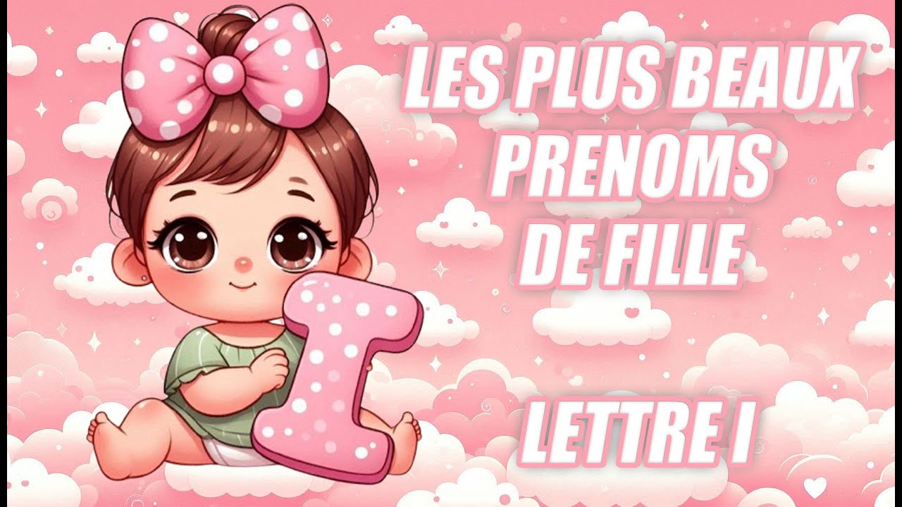 🌸 Les Plus Beaux Prénoms Fille - Lettre I 🌸