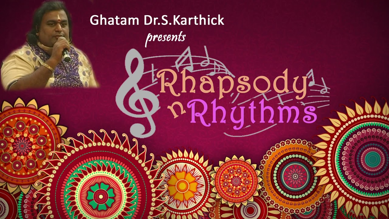 Ghatam Dr.S.Karthick’s Heart Beat presents RHAPSODY ‘N’ RHYTHMS