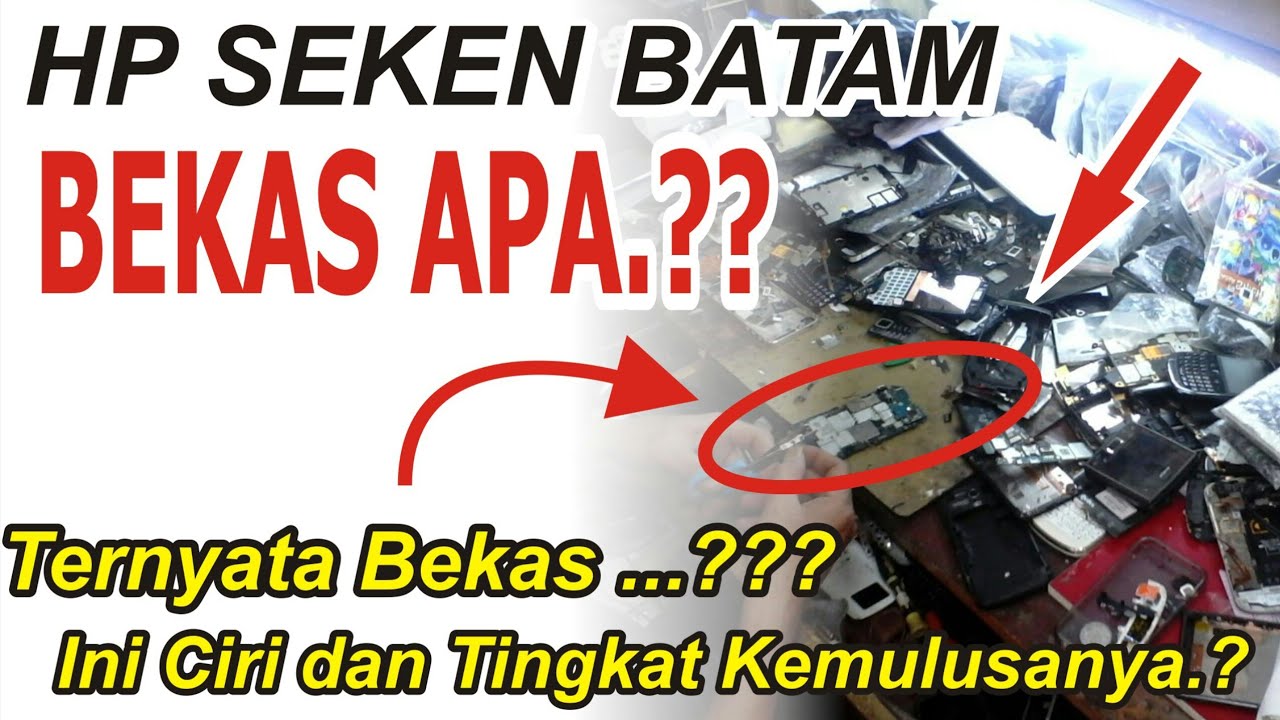 TERNYATA HP Seken Batam BEKAS ini ..?? ini Dia PENJELASAN.! CIRI.! Dan Tingkat Kemulusannya.!!