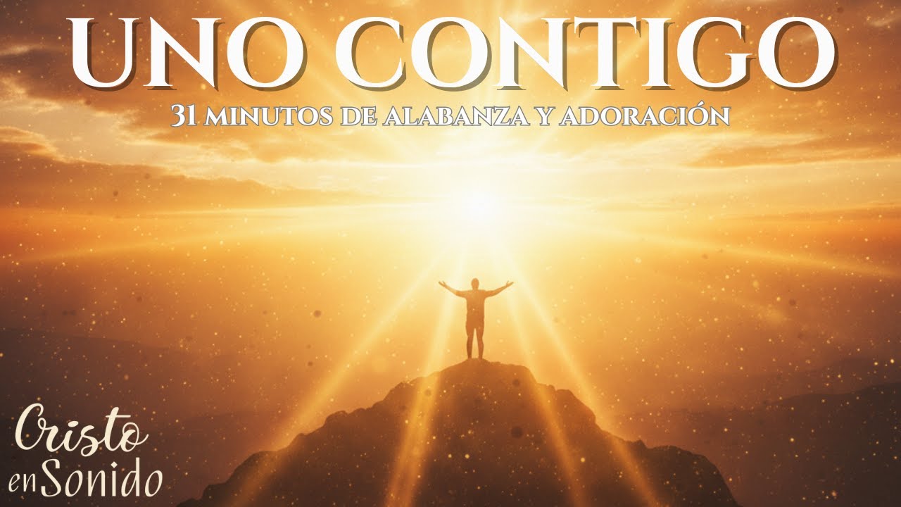 UNO CONTIGO | 31 Minutos de Worship & Alabanza (Álbum Completo 2026)