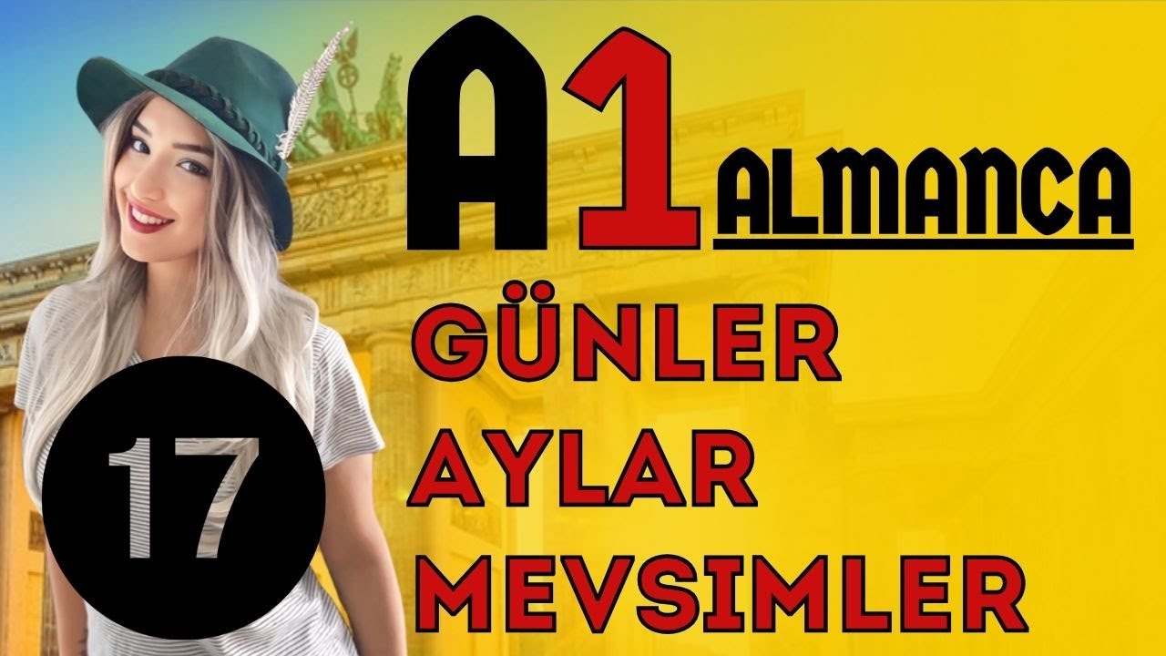 17. Ders | [A1] | Almanca G&uuml;nler, Aylar ve Mevsimler - die Tage, Monate, Jahreszeiten