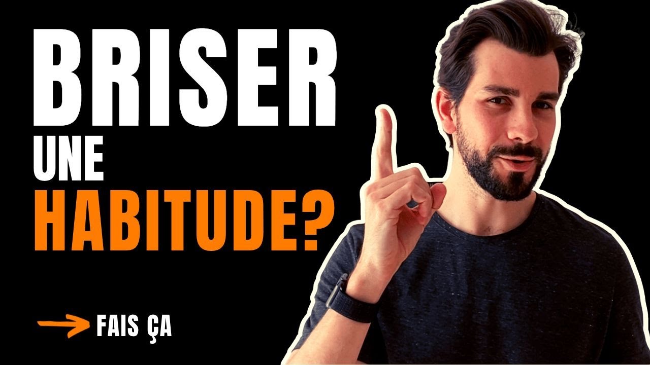 Comment Briser Une Mauvaise Habitude?