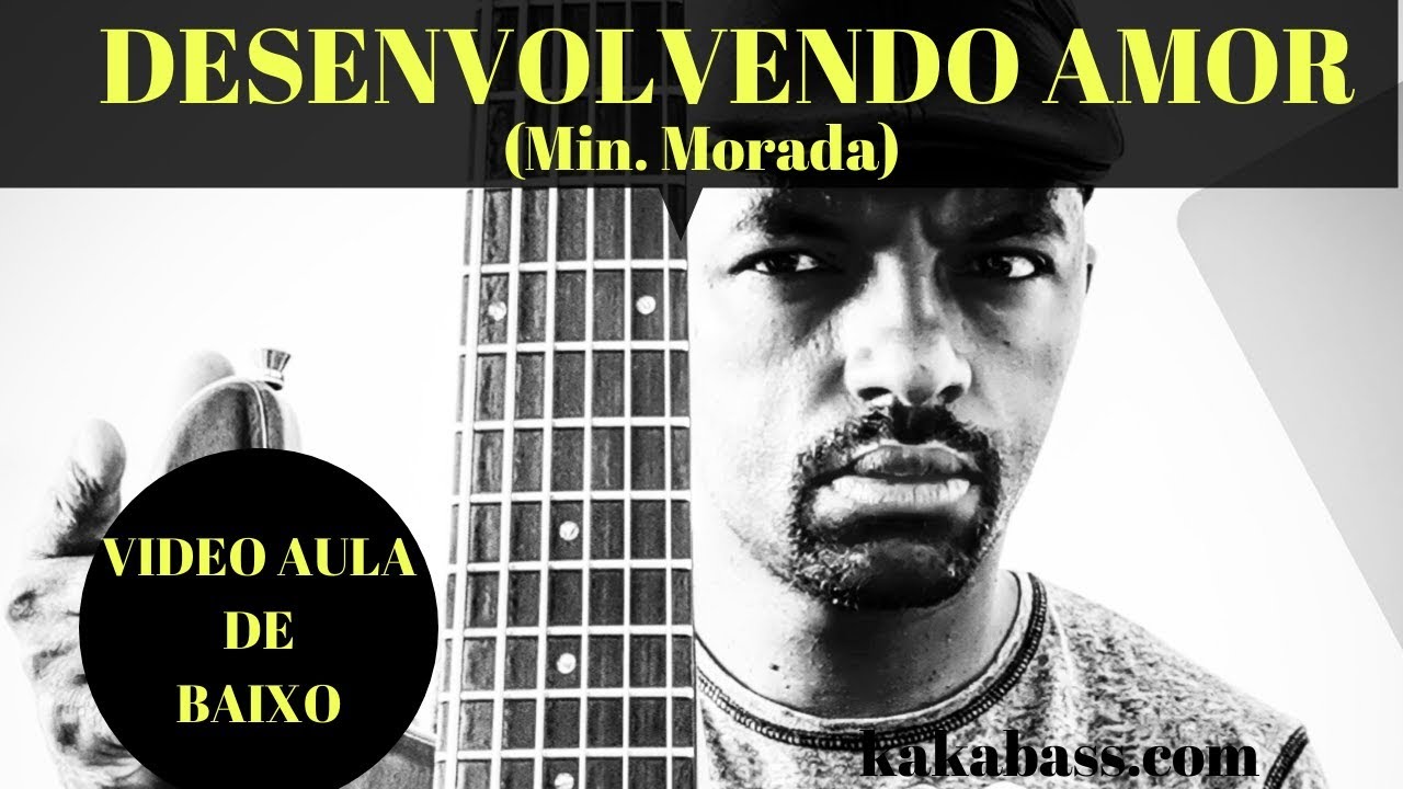 DESENVOLVENDO AMOR (Min.Morada) Dicas idéias e Macetes no Baixo por KAKA BASS COVER baixistas gospel