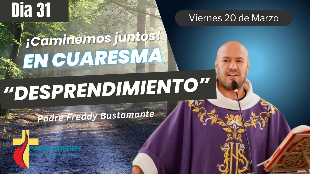 Día 31: Caminemos juntos en cuaresma  - Padre Freddy Bustamante 
