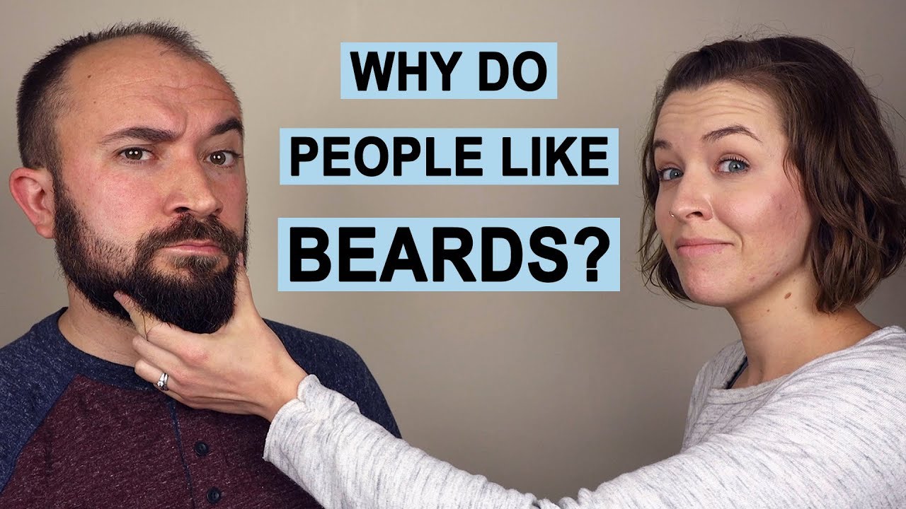 Why do People Like Beards?