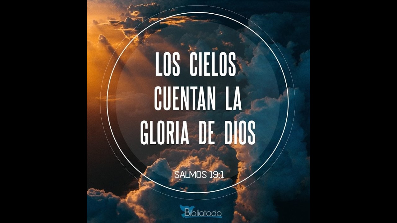 SALMOS 19  LAS OBRAS Y LA PALABRA DE DIOS!!!!!!!