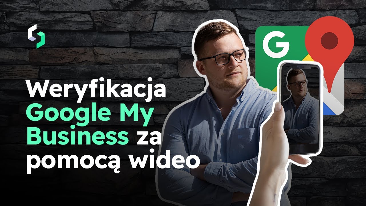 Jak Przejść Weryfikację Google My Business za Pomocą Wideo | Praktyczny Przewodnik dla Firm