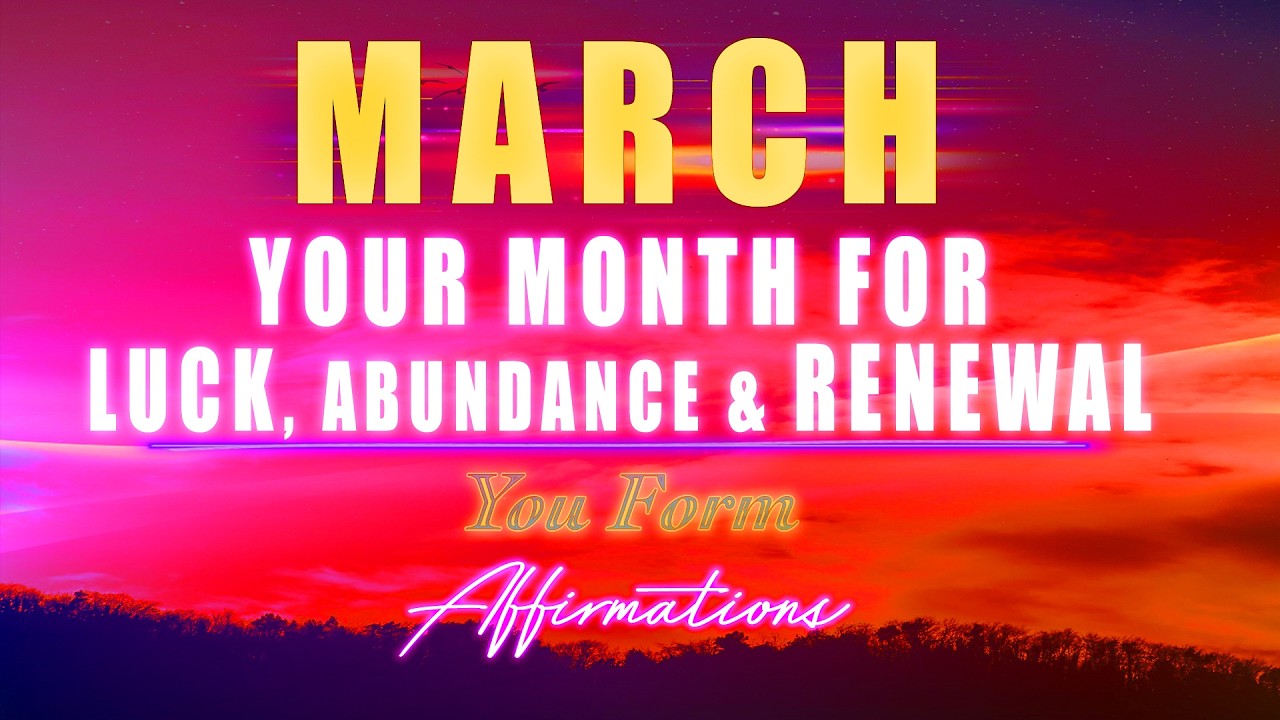 MARCH IS YOUR BEST MONTH! 🌷 'You Form' Super-Charged LUCK PROSPERITY Affirmations