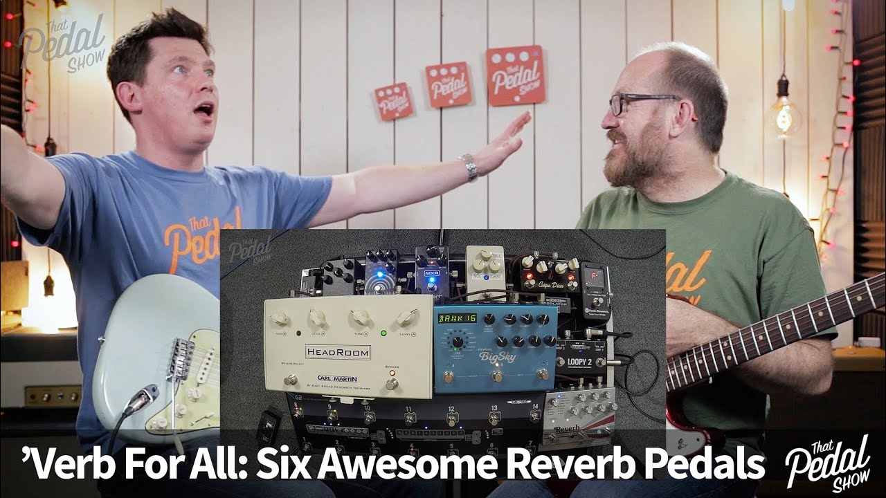 That Pedal Show – Six Awesome Reverbs. Neunaber, Empress, MXR & more…