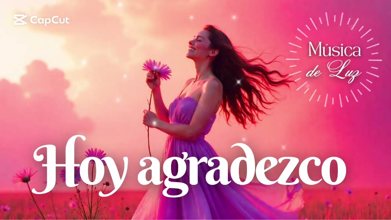 💫 HOY AGRADEZCO 🌷 | Mantra PODEROSO de Gratitud ✨ Canción para Atraer Dinero, Amor y Abundancia 💕🌟