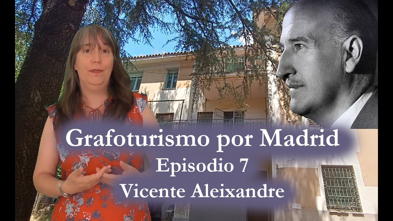 Grafoturismo por Madrid - Episodio 7 - Vicente Aleixandre