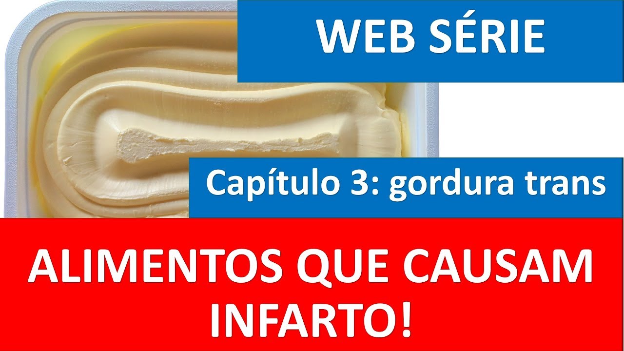 Web s&eacute;rie! alimentos que causam infarto! No.3 Gordura trans!