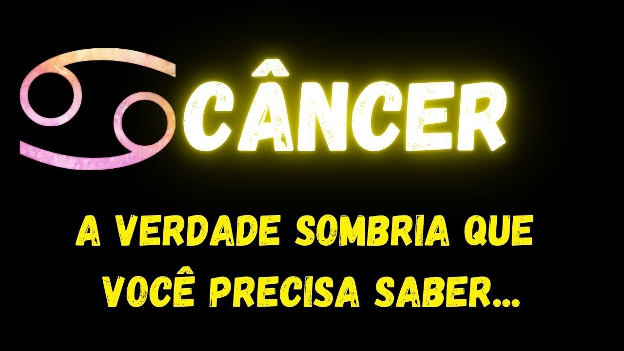 ♋️CÂNCER😮A VERDADE SOMBRIA QUE VOCÊ PRECISA SABER...