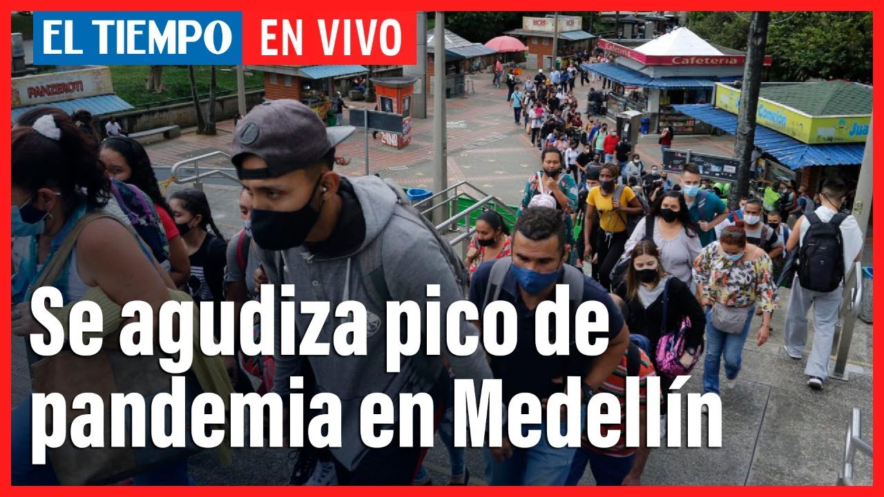Coronavirus En Colombia: Así enfrenta Medellín el tercer pico de la pandemia por Covid-19