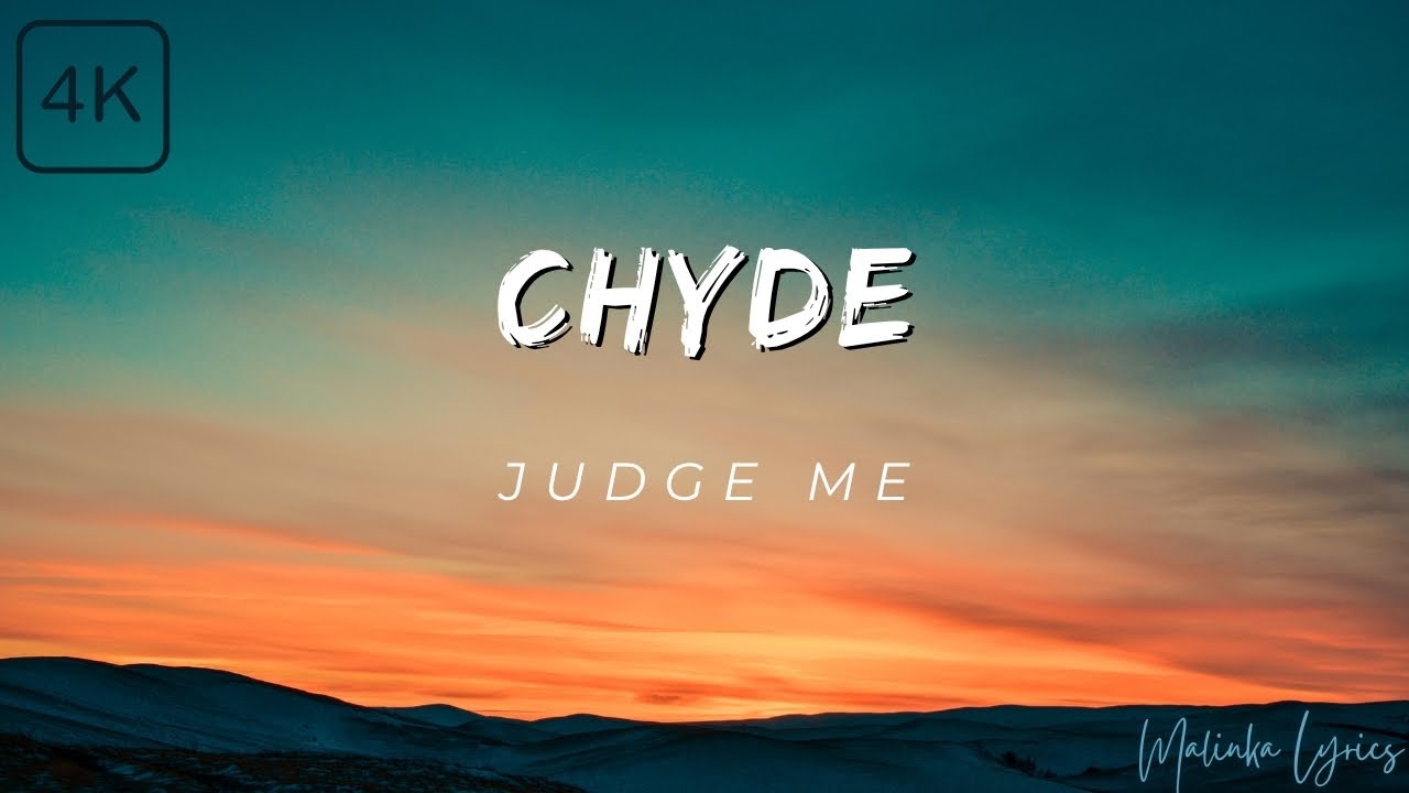 Chyde - Judge Me [4k Lyrics]