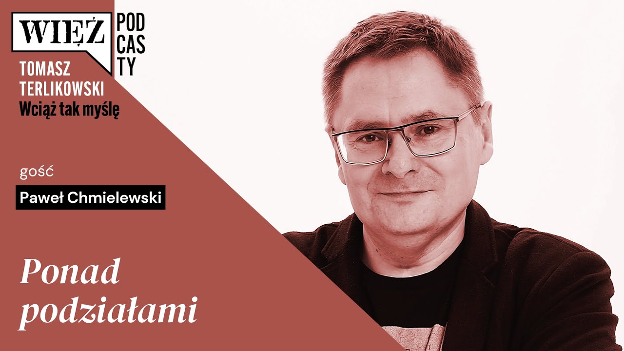 Ponad podziałami. &bdquo;Wciąż tak myślę&rdquo; &ndash; podcast Tomasza Terlikowskiego, odc. 84