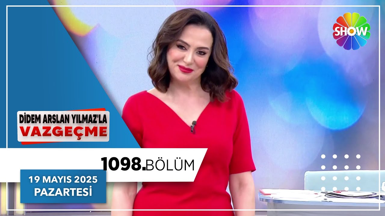 Didem Arslan Yılmaz'la Vazgeçme 1098. Bölüm | 19 Mayıs 2025