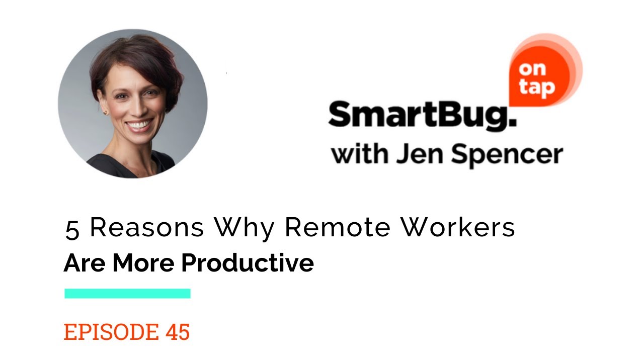5 Reasons Why Remote Works Are More Productive | SmartBug on Tap Podcast