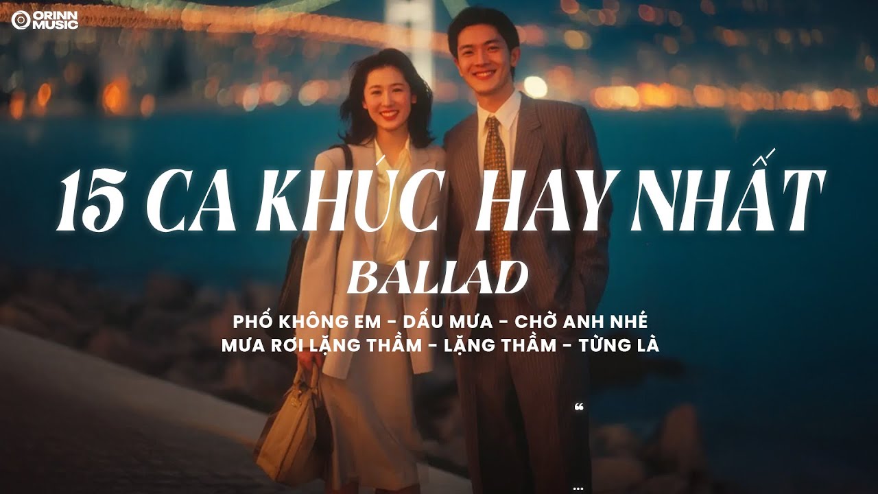 15 Ca Khúc Ballad LÀM MƯA LÀM GIÓ Hiện Tại| E Là Không Thể, Phố Không Em, Chiều Nay Không Có Mưa Bay