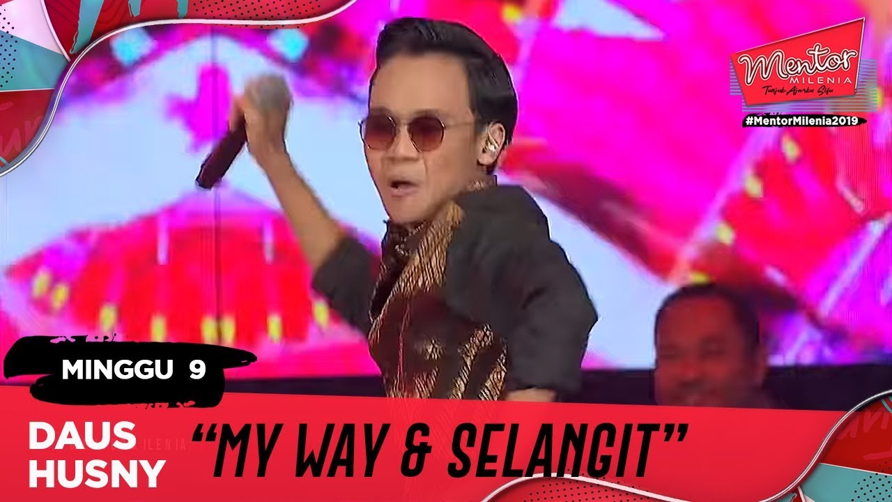 My Way & Selangit - Daus Husny l Minggu 9 | Mentor Milenia 2019