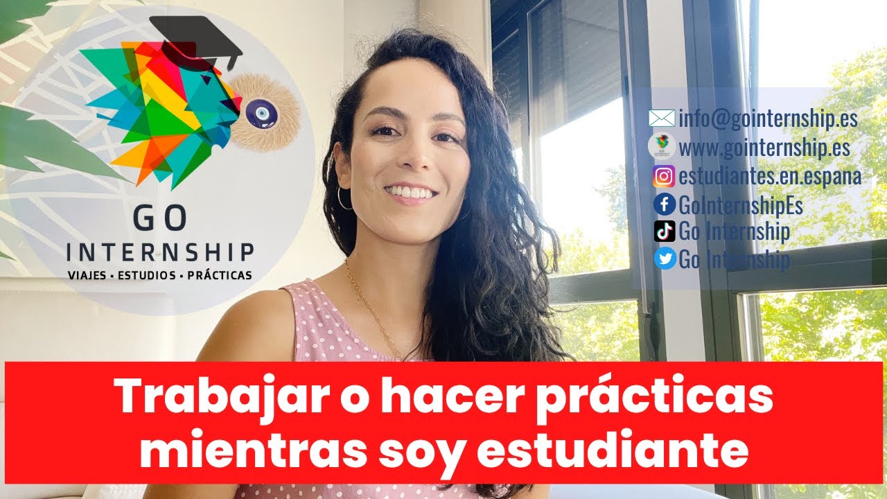 Trabajar o hacer prácticas mientras soy estudiante. #trabajarenespaña #practicasenespaña
