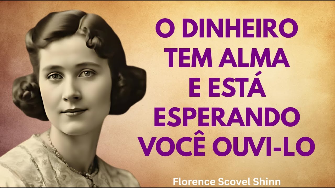 Dinheiro Tem Personalidade Aprenda a Falar com Ele e Transforme Sua Vida | Florence Scovel Shinn