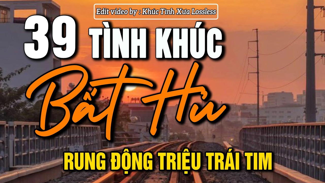 38 Bản Tình Khúc Bất Hủ Hay Nhất  – Nhạc Xưa Tình Ca RUNG ĐỘNG TRIỆU TRÁI TIM