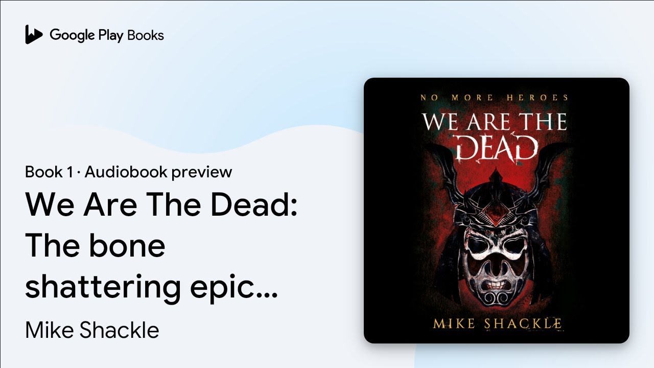We Are The Dead: The bone shattering epic&hellip; by Mike Shackle &middot; Audiobook preview