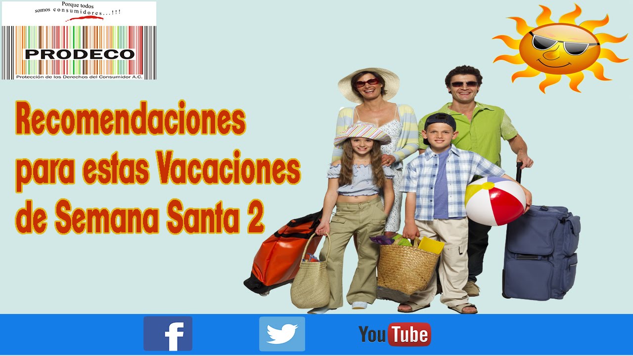 Recomendaciones para estas Vacaciones de Semana Santa 2