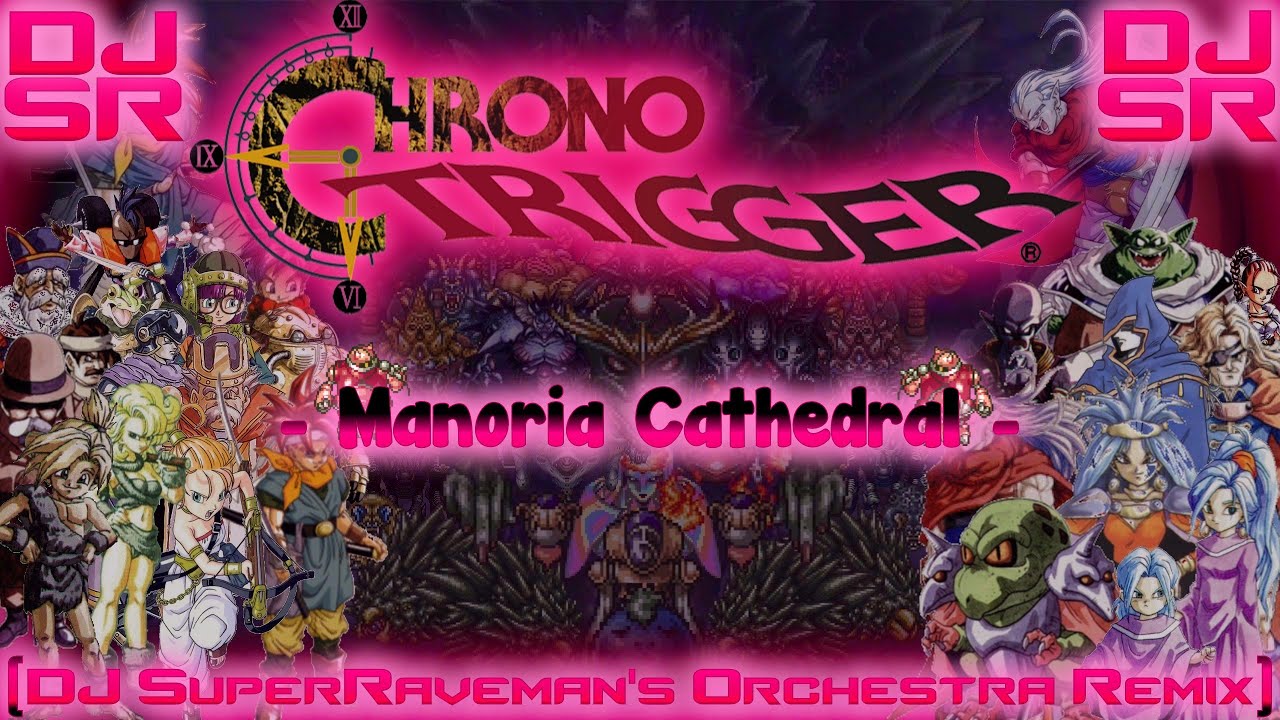 Chrono Trigger - Manoria Cathedral [DJ SuperRaveman's Orchestra Remix]