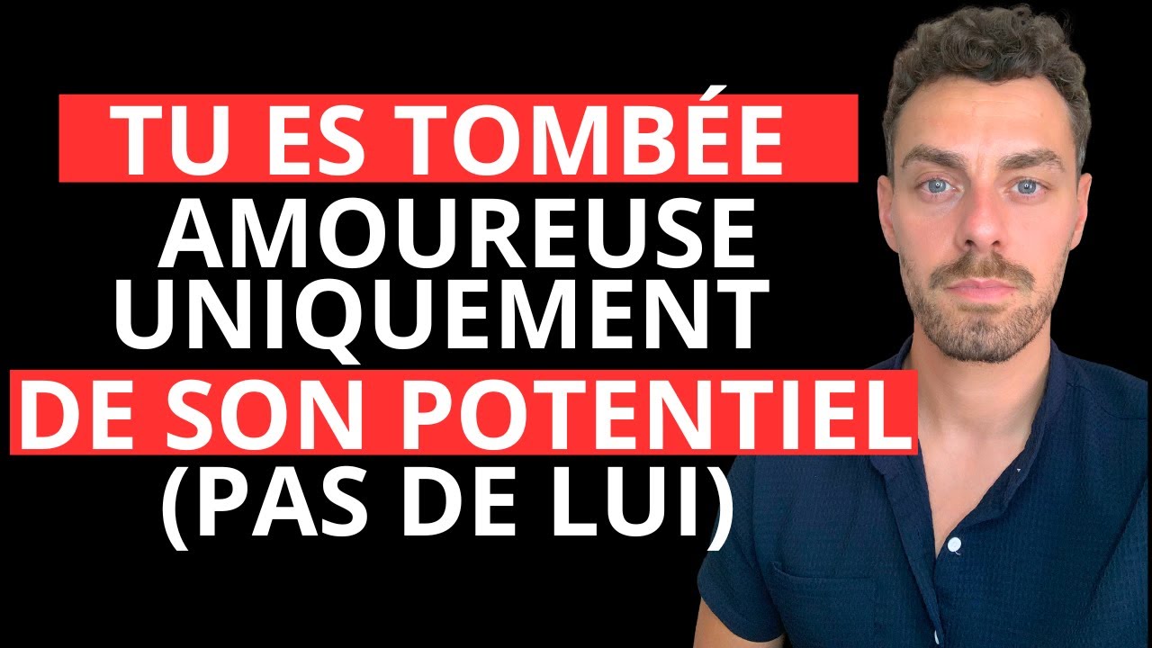 Tu es tombée amoureuse de son potentiel (PAS DE LUI) !