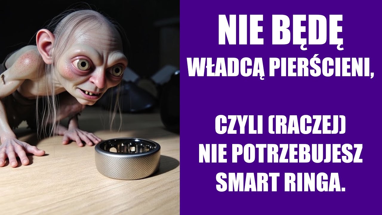 [BŁĄD KRYTYCZNY] Nie będę Władcą Pierścieni, czyli (raczej) nie potrzebujesz smart ringa.