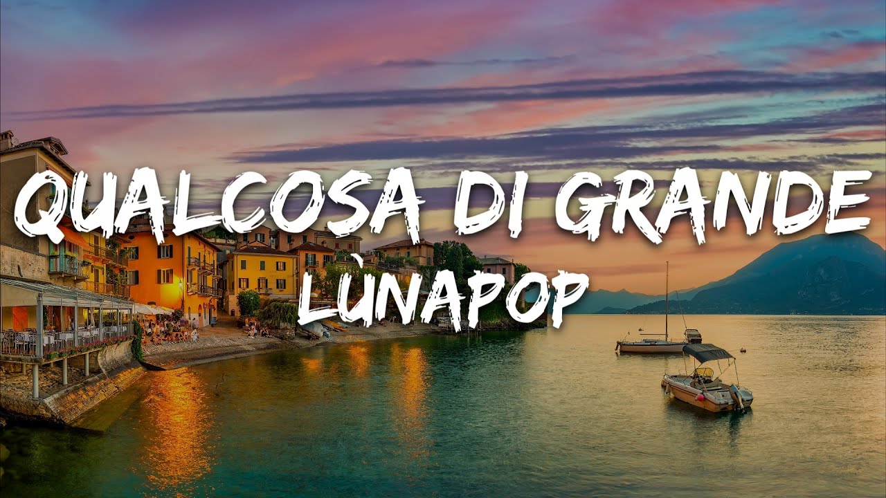 L&ugrave;napop - Qualcosa Di Grande (Testo/Lyrics)