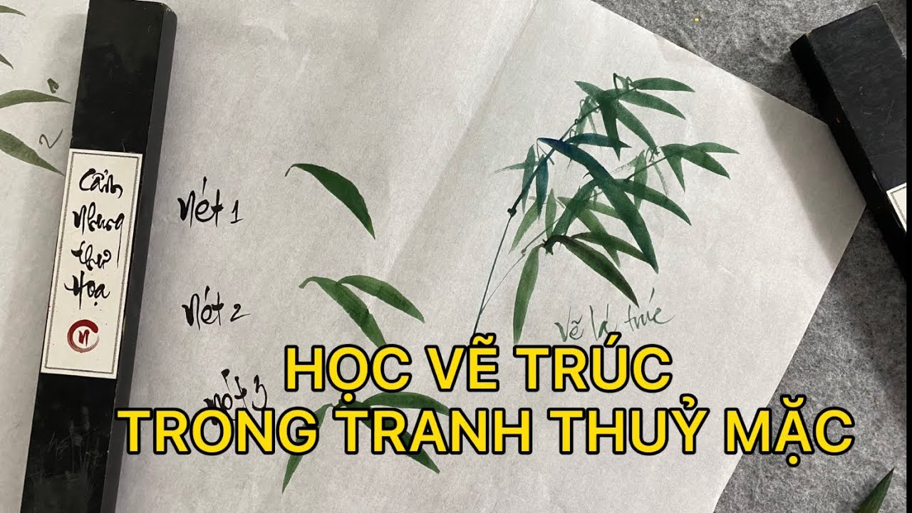 Hướng dẫn vẽ lá trúc đơn giản trong tranh thuỷ mặc cùng Cẩm Nhung thư hoạ