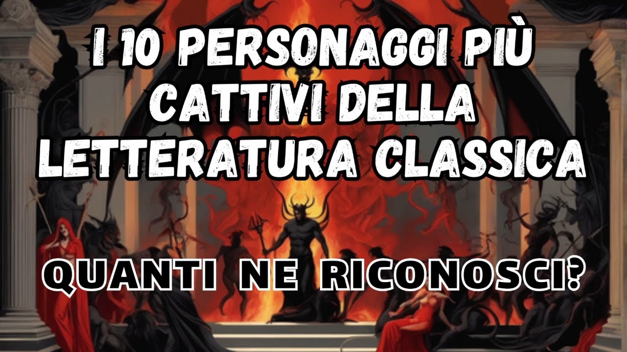 I 10 Personaggi pi&ugrave; Cattivi dei Classici della Letteratura. Quanti ne Riconosci?