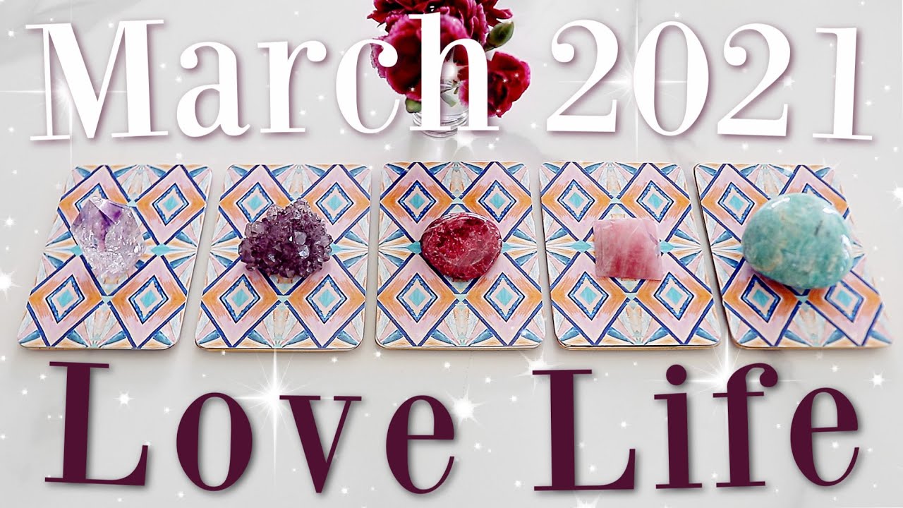 March 2021 Love Life Prediction (Psychic Reading / PICK A CARD)