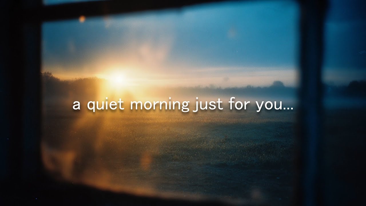 a quiet morning just for you...