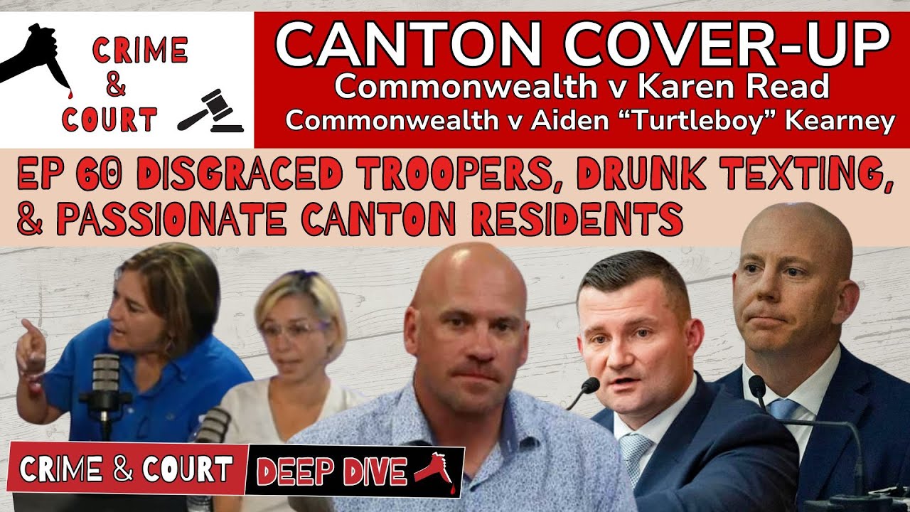 Ep 60 Disgraced Troopers, Drunk Texting, & Passionate Canton Residents (CW v Karen Read)