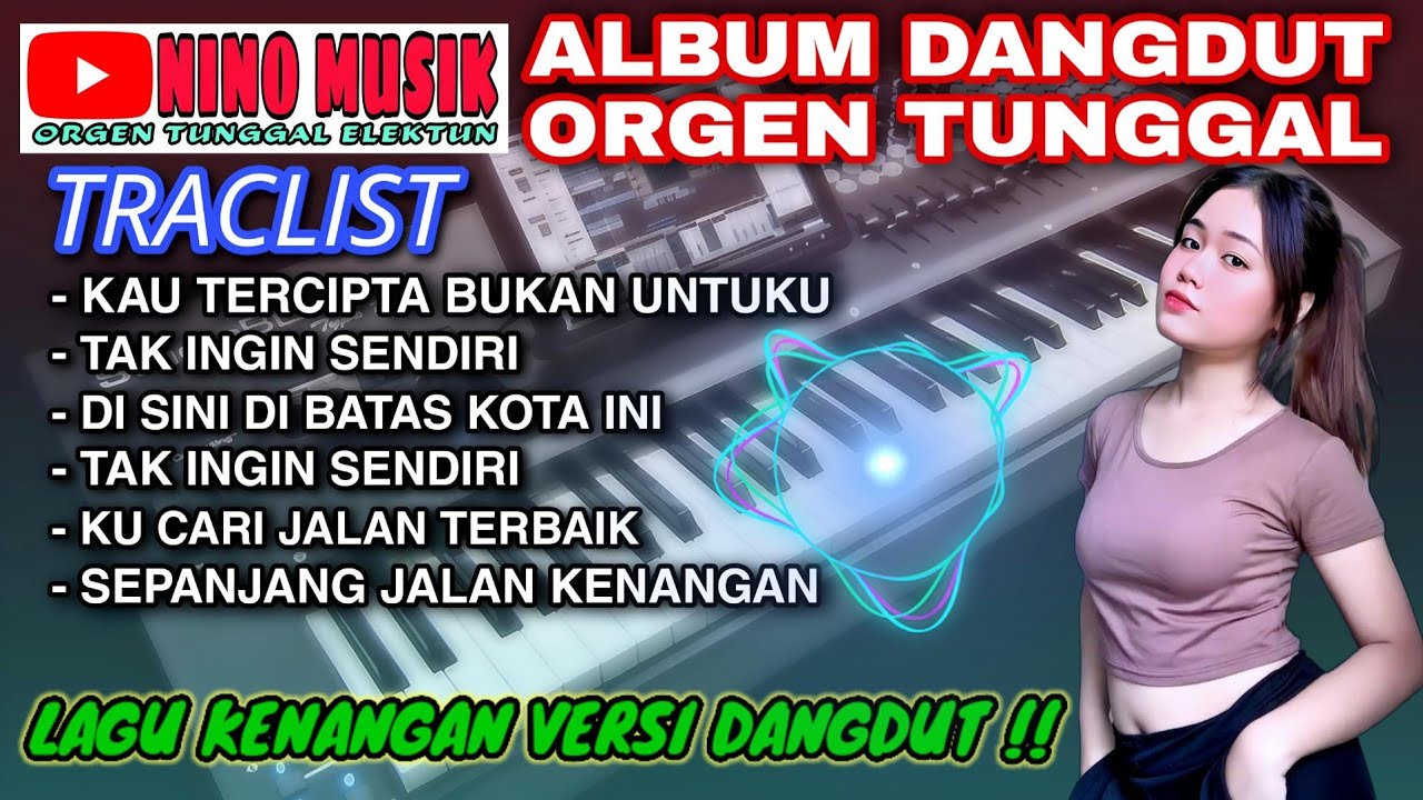 ALBUM DANGDUT ORGEN TUNGGAL 2024 - LAGU KENANGAN VERSI DANGDUT❗Kau tercipta bukan untuku