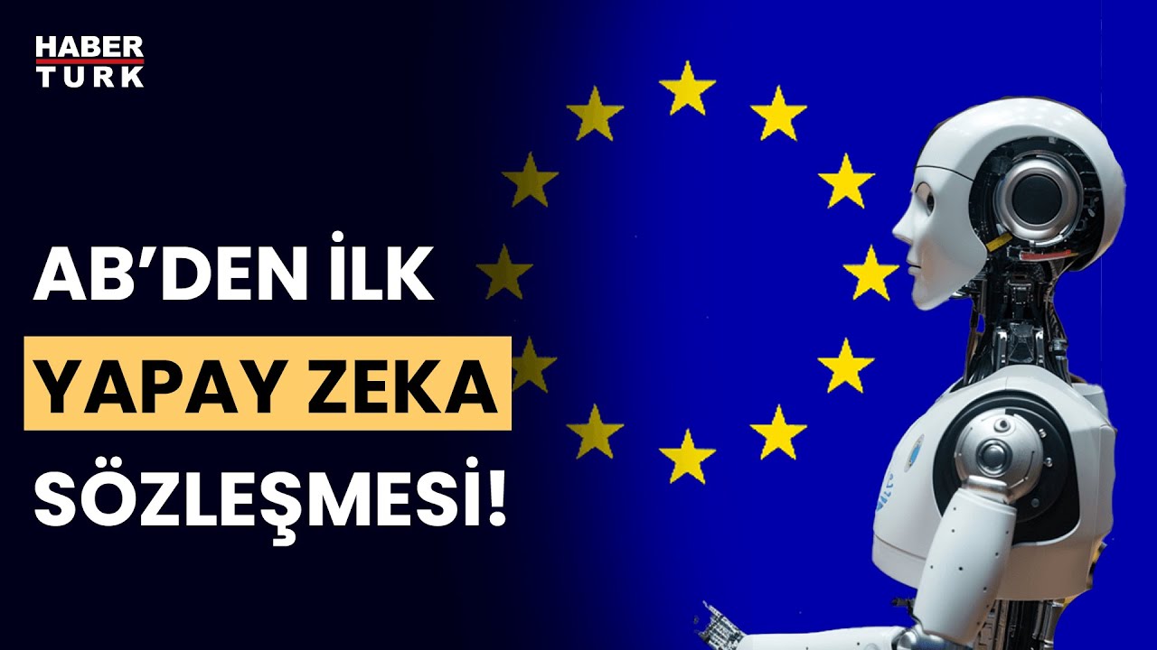 AB'den yapay zekaya ilişkin ilk uluslararası sözleşme